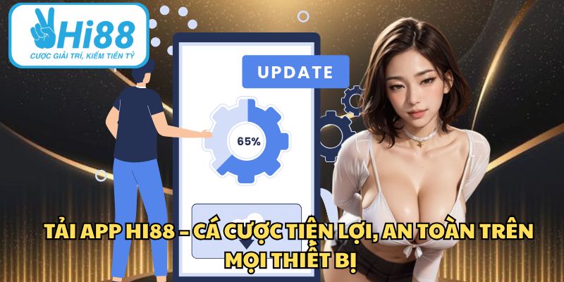Tải App HI88 – Cá Cược Tiện Lợi, An Toàn Trên Mọi Thiết Bị