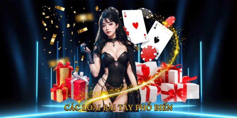 Các Loại Bài Tẩy Phổ Biến