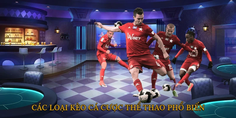 Các Loại Kèo Cá Cược Thể Thao Phổ Biến Tại JILIBET