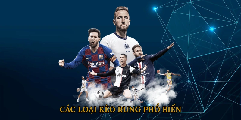 Các loại kèo rung phổ biến