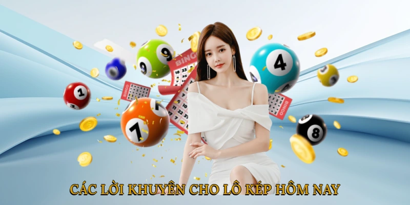 Các Lời Khuyên Cho Lô Kép Hôm Nay