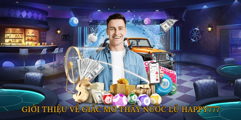 Giới Thiệu Về Giấc Mơ Thấy Nước Lũ HAPPY777