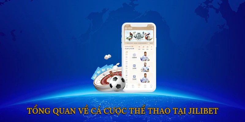 Tổng Quan Về Cá Cược Thể Thao Tại JILIBET