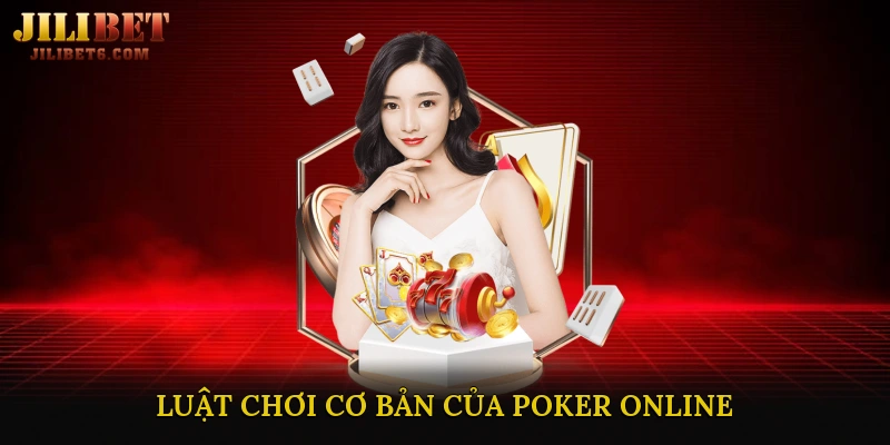 Luật chơi cơ bản của Poker Online