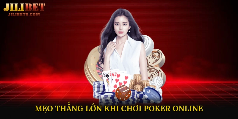 Mẹo thắng lớn khi chơi Poker Online