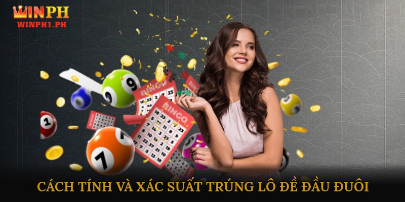 Cách tính và xác suất trúng lô đề đầu đuôi