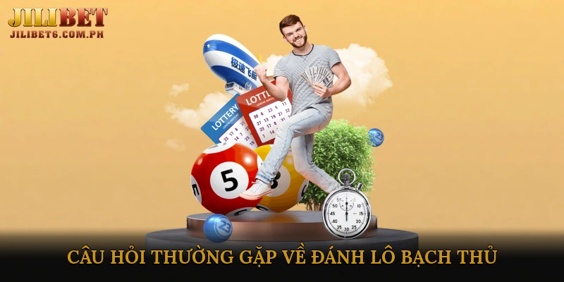 Câu Hỏi Thường Gặp Về Đánh Lô Bạch Thủ