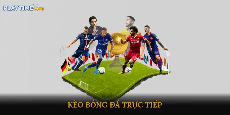 Kèo bóng đá trực tiếp