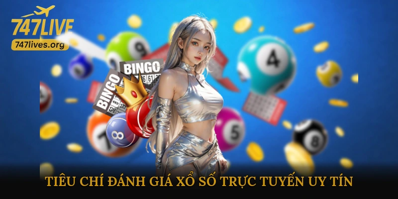 Tiêu chí đánh giá nhà cái xổ số trực tuyến uy tín