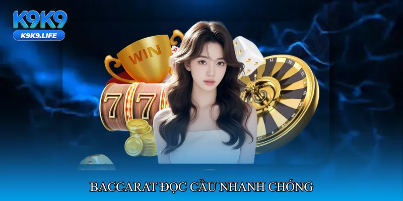 Baccarat đọc cầu nhanh chóng