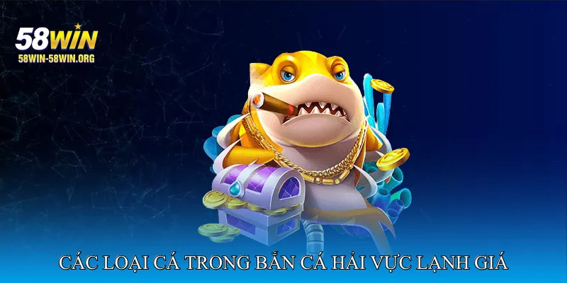 Các loại cá trong Bắn cá hải vực lạnh giá