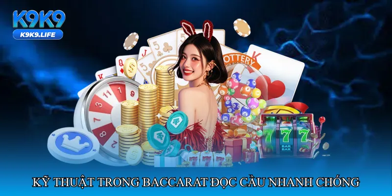 Kỹ thuật nâng cao trong Baccarat đọc cầu nhanh chóng