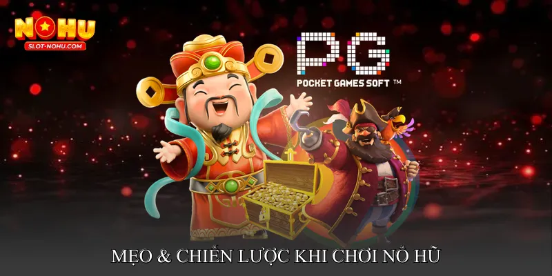 Mẹo & Chiến Lược Khi Chơi Nổ Hũ