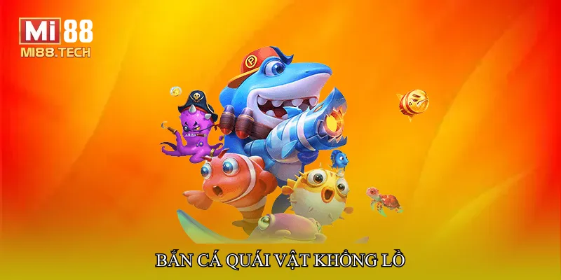 Bắn cá quái vật khổng lồ