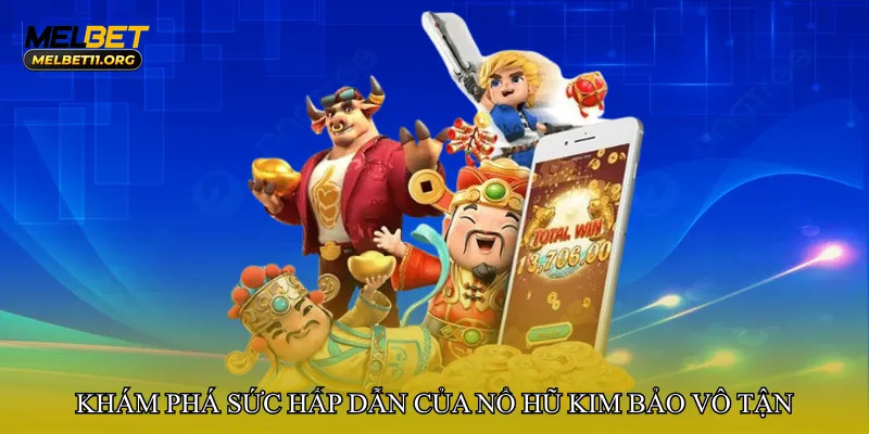 Khám phá sức hấp dẫn của Nổ hũ kim bảo vô tận
