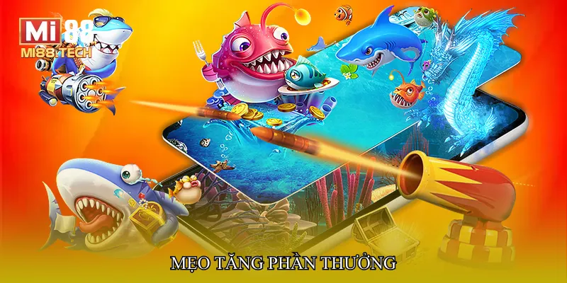 Mẹo tăng phần thưởng