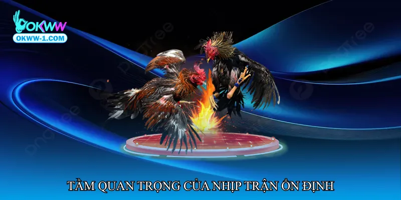 Tầm quan trọng của nhịp trận ổn định