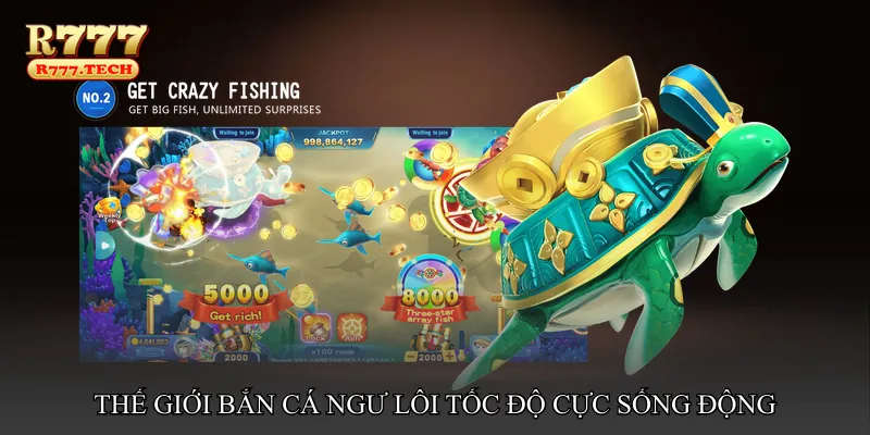 Thế giới Bắn cá ngư lôi tốc độ cực sống động