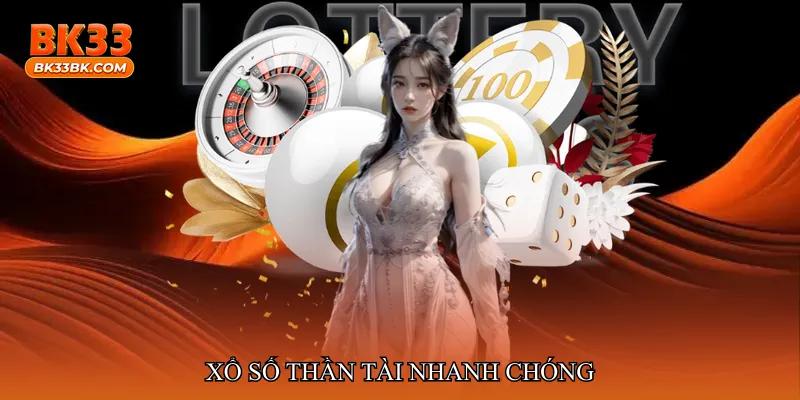 Xổ số thần tài nhanh chóng