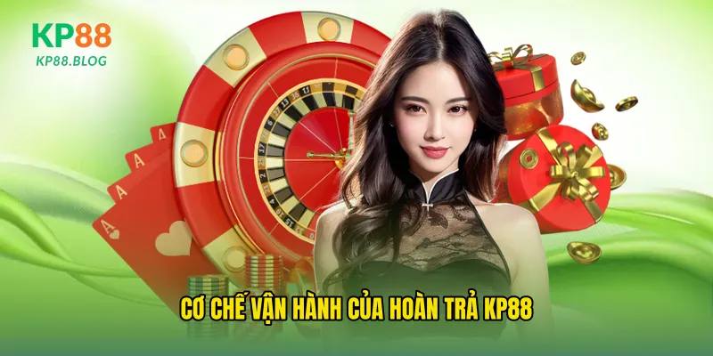 Cơ chế vận hành của hoàn trả kp88